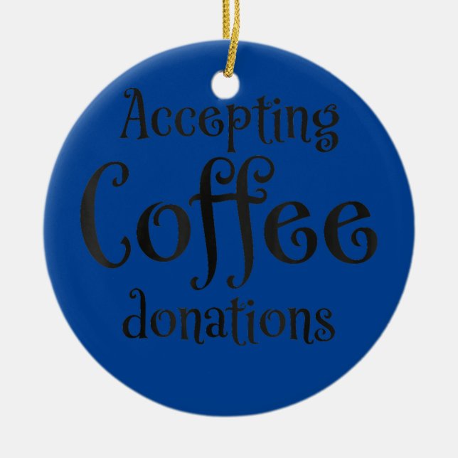 Accepting coffee donations  ceramic tree decoration (Front)