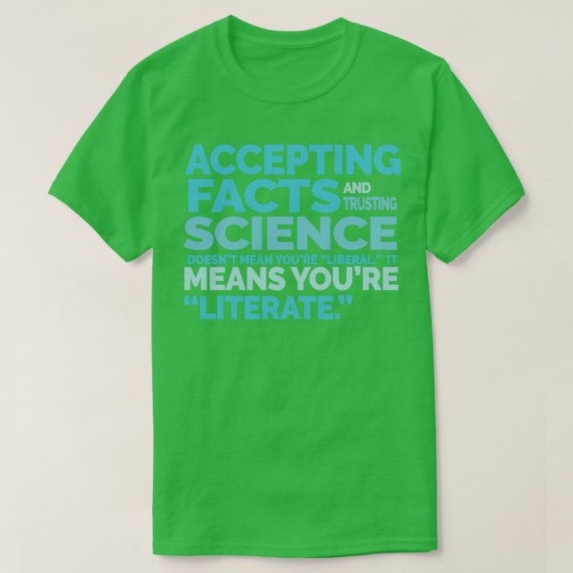 Accepting Facts Trusting Science Literate T-Shirt (Design Front)