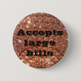 Accepts large bills flair 6 cm round badge