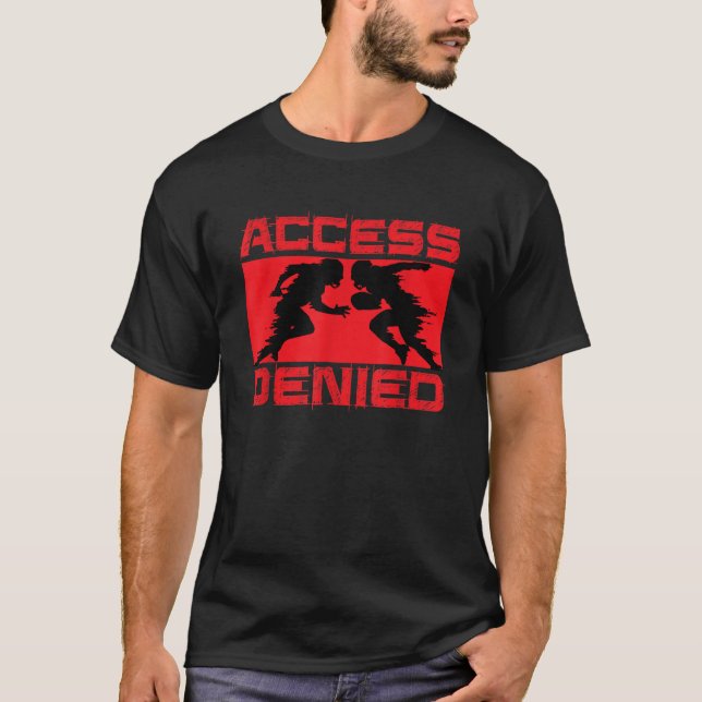 Access Denied Football Lineman Funny Teeshirt T-Shirt (Front)