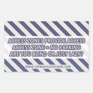 Access Zone = No Parking Are you blind or just laz Rectangular Sticker