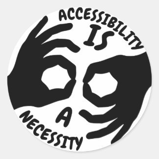 ACCESSIBILITY IS A NECESSITY Interpreter Symbol Classic Round Sticker
