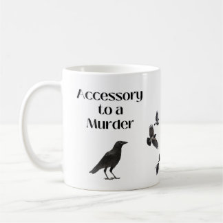Accessory to Murder (Crow Humour) Coffee Mug