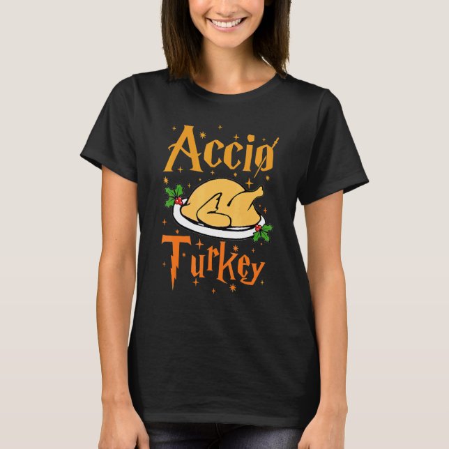 Accio Turkey Thanksgiving  Fall Dinner Family Cost T-Shirt (Front)