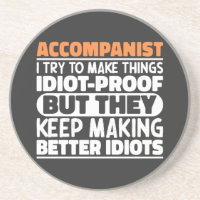 Accompanist I Try To Make Things Idiot Proof Funny