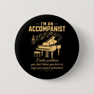 Accompanist Solve Problems Dont Know Have Piano 6 Cm Round Badge