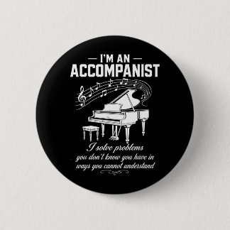 Accompanist Solve Problems Dont Know Have Piano 6 Cm Round Badge