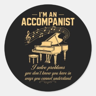 Accompanist Solve Problems Dont Know Have Piano Classic Round Sticker