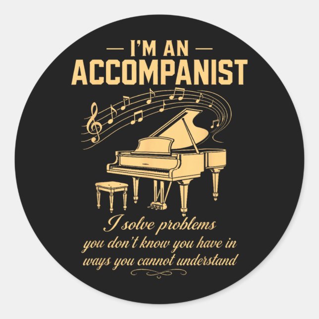 Accompanist Solve Problems Dont Know Have Piano Classic Round Sticker (Front)