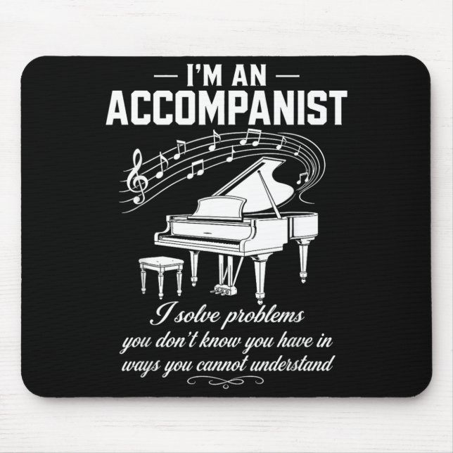 Accompanist Solve Problems Dont Know Have Piano Mouse Mat (Front)
