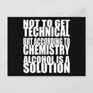 According to Chemistry, Alcohol is a Solution Postcard