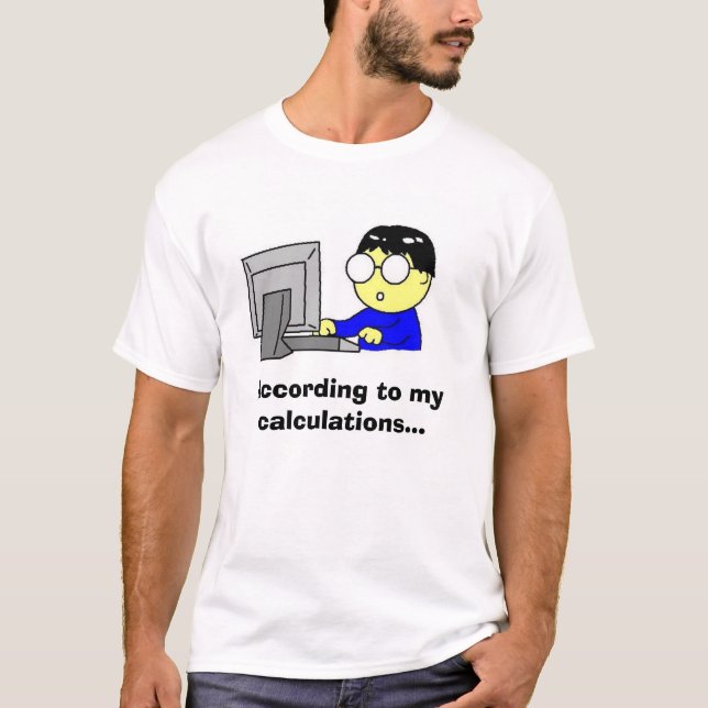 According to my calculations... T-Shirt (Front)