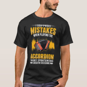Accordion Creative Decisions Hand Organ Accordioni T-Shirt