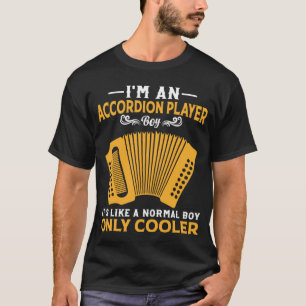 Accordion Player Boy Like A Normal Boy Only Cooler T-Shirt