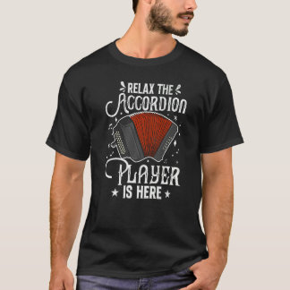 Accordion Player Is Here  Accordions Musician Grap T-Shirt
