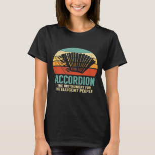 Accordion The Instrument For Intelligent People Re T-Shirt