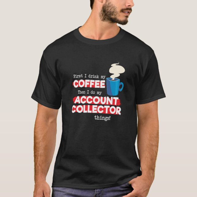 Account Collector and Coffee  Appreciation T-Shirt (Front)