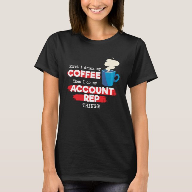 Account Rep and Coffee T-Shirt (Front)