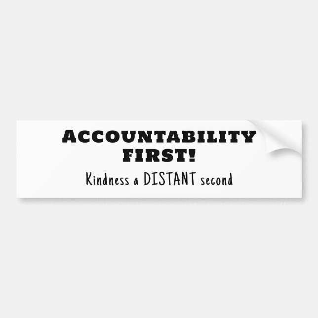 Accountability first, kindness second  bumper sticker (Front)