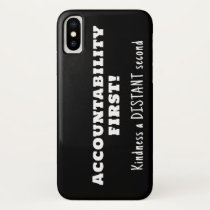 Accountability first, kindness second  iPhone x case