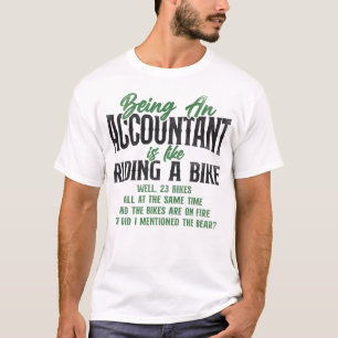 Accountant Accounting Being An Accountant Is Like T-Shirt