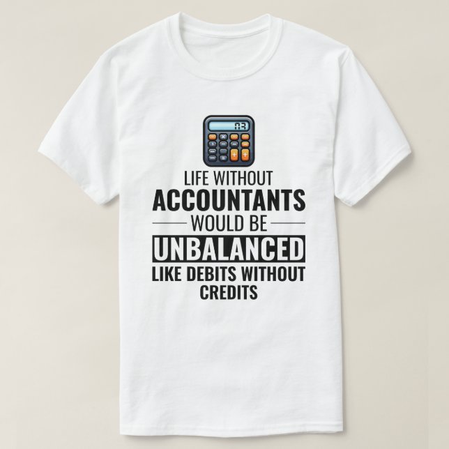 Accountant Accounting Bookkeeping Finance Funny T-Shirt (Design Front)
