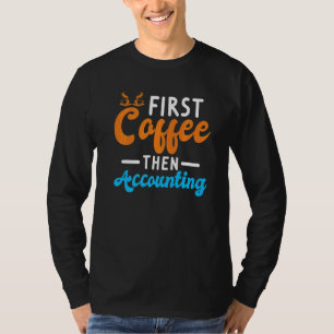 Accountant Accounting Coffee Enthusiast T-Shirt