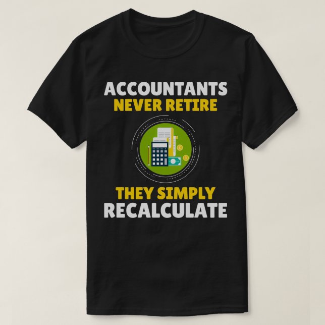 Accountant Accounting Cpa Funny Saying Gift 1 T-Shirt (Design Front)