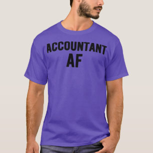 Accountant AF Funny Gift Idea T-Shirt