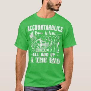 Accountant All Add Up In The End T-Shirt