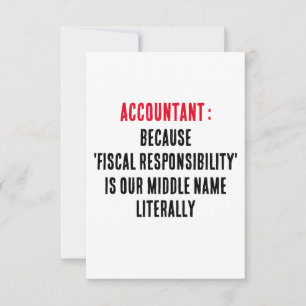 Accountant Because 'fiscal responsibility' is our Thank You Card