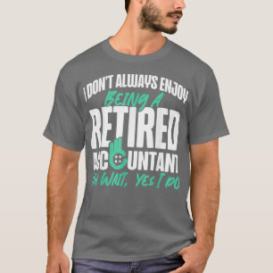 Accountant Bookkeeper Accounting Retirement I Donx T-Shirt