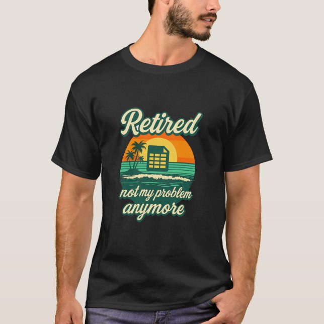Accountant Bookkeeper Retired Not My Problem Anymo T-Shirt (Front)