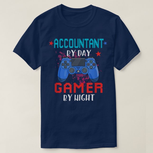 Accountant By Day Gamer By Night Job Pride Video G T-Shirt (Design Front)