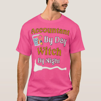 Accountant By Day Witch By Night 6 T-Shirt