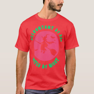 Accountant By Day Witch By Night Funny Witch Part T-Shirt