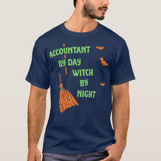 Accountant By Day Witch By Night  Funny Witch Part T-Shirt