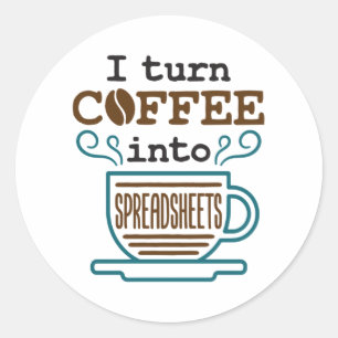 Accountant CPA I Turn Coffee Into Spreadsheets Classic Round Sticker