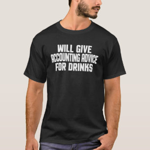 Accountant Cpa Will Give Accounting Advice For T-Shirt
