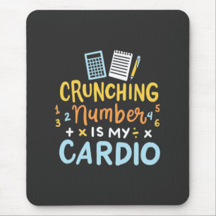 Accountant Crunching Number Is My Cardio Mouse Mat