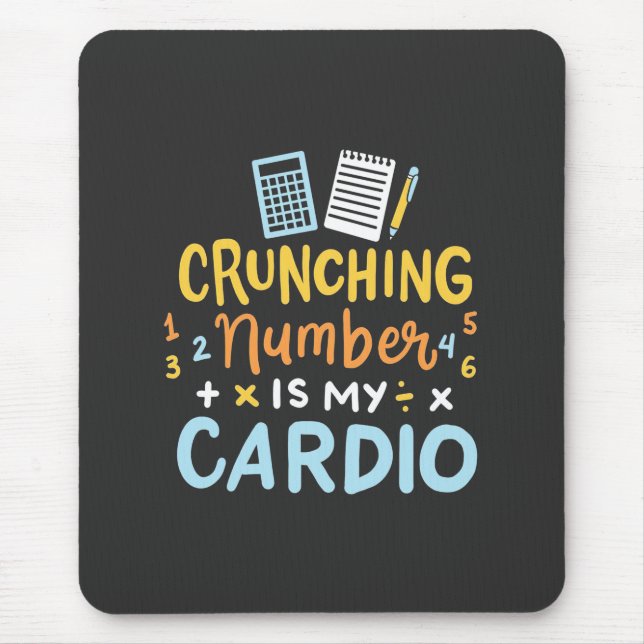 Accountant Crunching Number Is My Cardio Mouse Mat (Front)