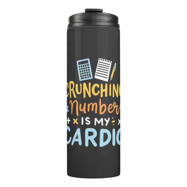Accountant Crunching Number Is My Cardio Thermal Tumbler (Front)