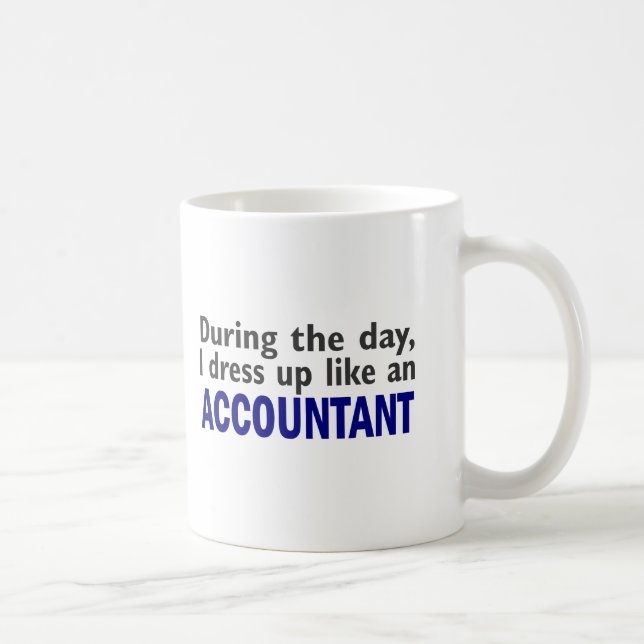ACCOUNTANT During The Day Coffee Mug (Right)