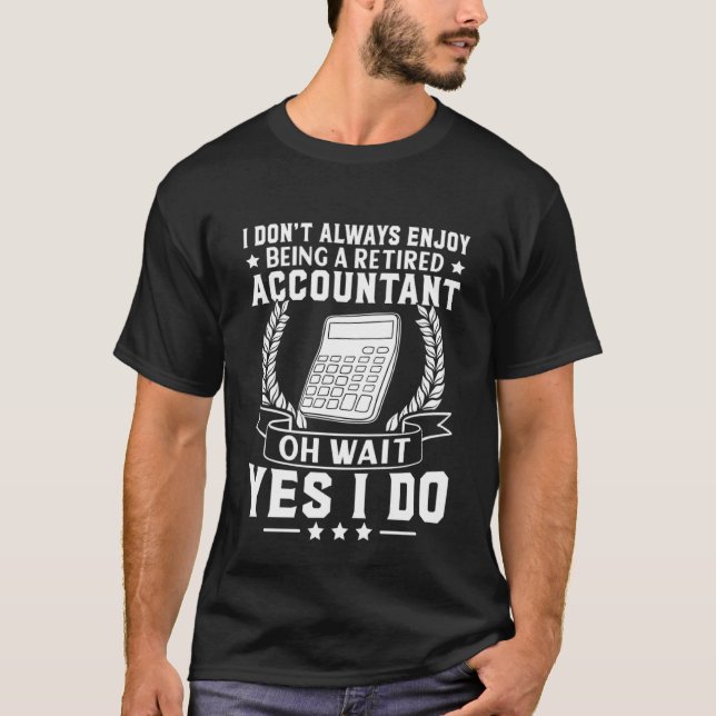 Accountant Enjoy Being Retired T-Shirt (Front)