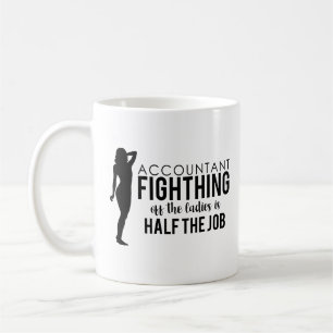 Accountant Fighting Of the Ladies Is Half The Job Coffee Mug