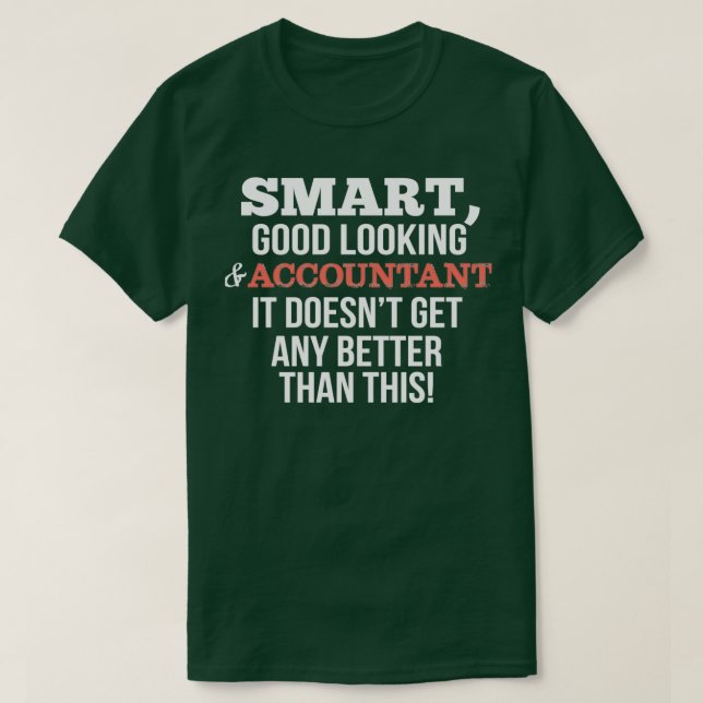 Accountant Funny Gift SmartGood Looking T-Shirt (Design Front)