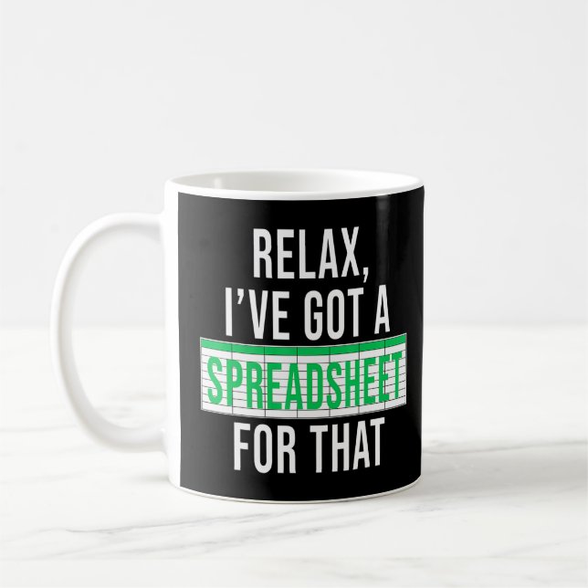 Accountant Funny Relax I Have A Spreadsheet For Th Coffee Mug (Left)