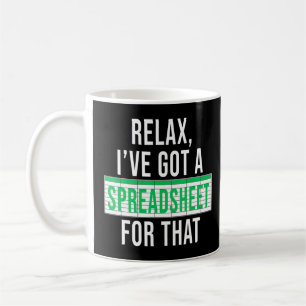 Accountant Funny Relax I Have A Spreadsheet For Th Coffee Mug