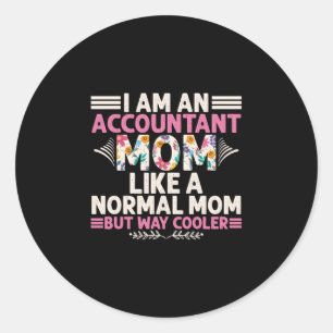 Accountant Gift I Am An Accountant Mom Classic Round Sticker