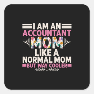Accountant Gift I Am An Accountant Mom Square Sticker
